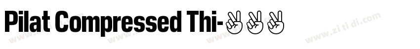 Pilat Compressed Thi字体转换 Pilat Compressed Thi字体转换